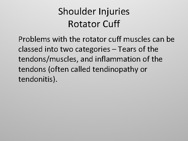 Shoulder Injuries Rotator Cuff Problems with the rotator cuff muscles can be classed into