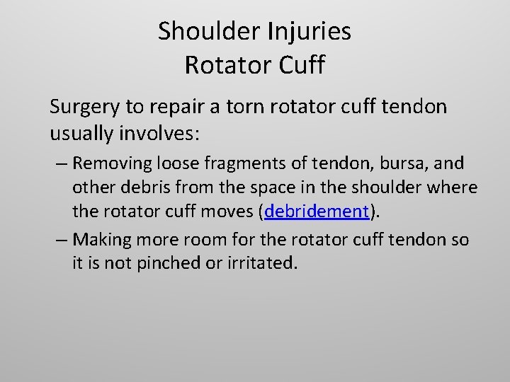 Shoulder Injuries Rotator Cuff Surgery to repair a torn rotator cuff tendon usually involves: