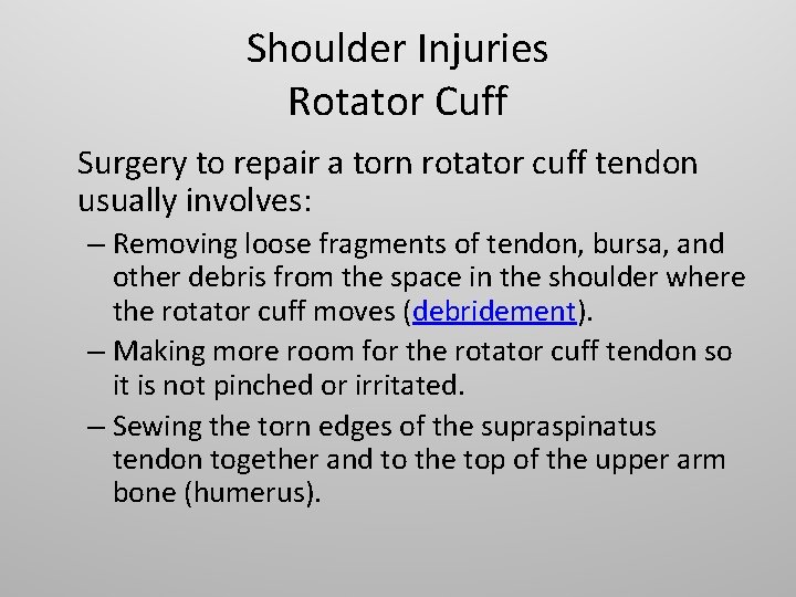 Shoulder Injuries Rotator Cuff Surgery to repair a torn rotator cuff tendon usually involves: