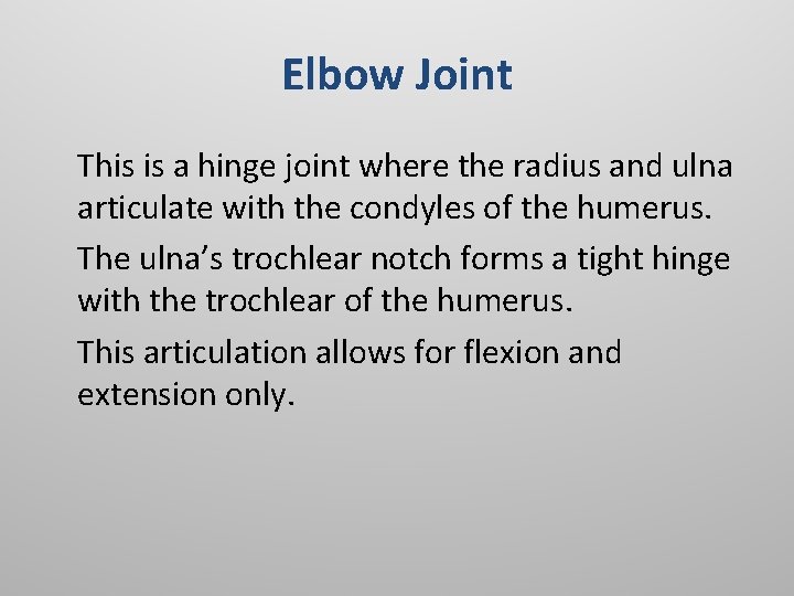 Elbow Joint This is a hinge joint where the radius and ulna articulate with