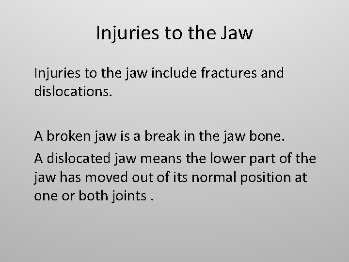 Injuries to the Jaw Injuries to the jaw include fractures and dislocations. A broken