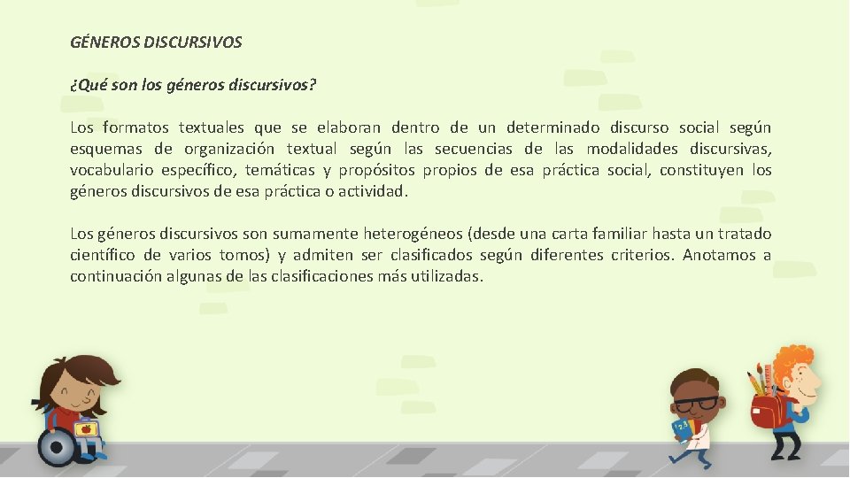 GÉNEROS DISCURSIVOS ¿Qué son los géneros discursivos? Los formatos textuales que se elaboran dentro