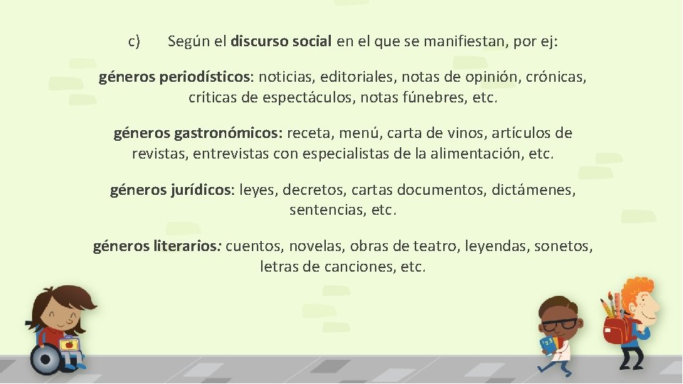 c) Según el discurso social en el que se manifiestan, por ej: géneros periodísticos: