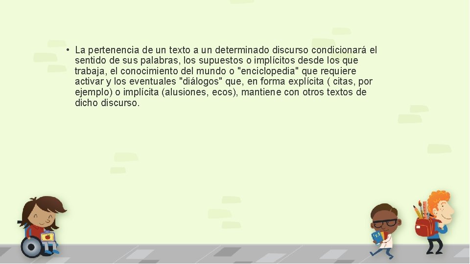  • La pertenencia de un texto a un determinado discurso condicionará el sentido