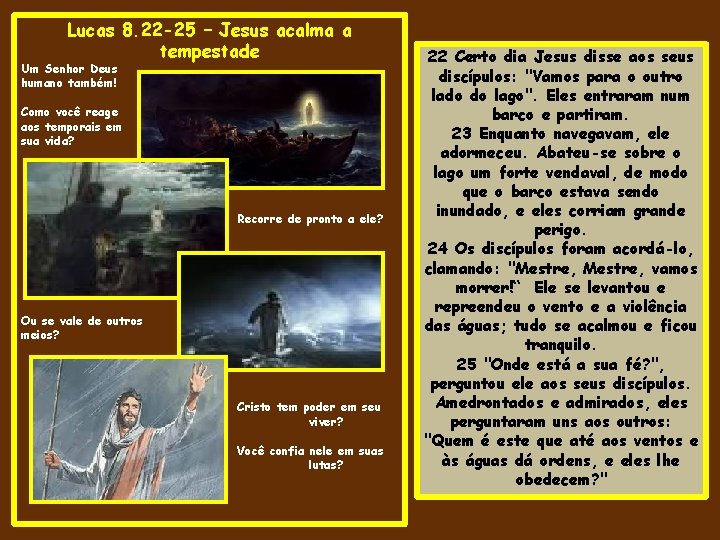 Lucas 8. 22 -25 – Jesus acalma a tempestade Um Senhor Deus humano também!