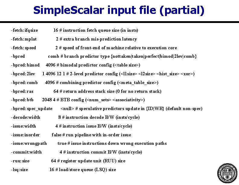 Simple. Scalar input file (partial) -fetch: ifqsize 16 # instruction fetch queue size (in Simple. Scalar input file (partial) -fetch: ifqsize 16 # instruction fetch queue size (in