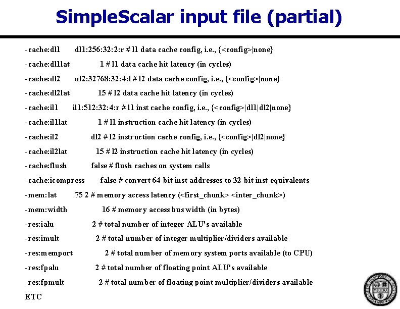 Simple. Scalar input file (partial) -cache: dl 1: 256: 32: 2: r # l Simple. Scalar input file (partial) -cache: dl 1: 256: 32: 2: r # l