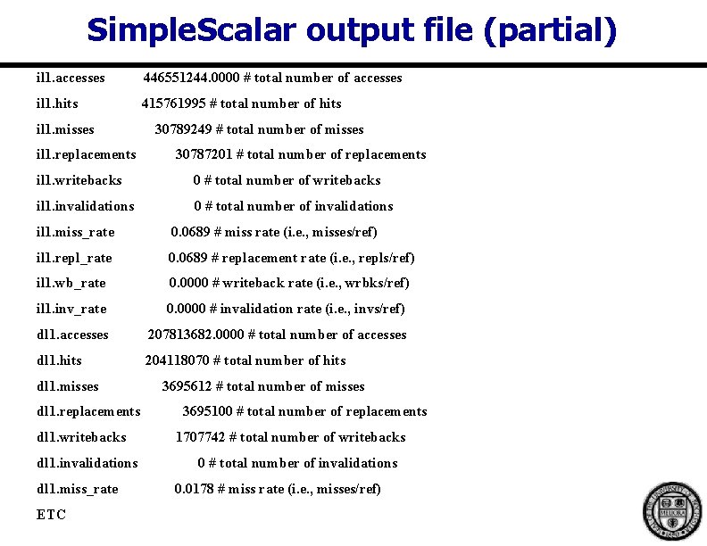 Simple. Scalar output file (partial) il 1. accesses 446551244. 0000 # total number of Simple. Scalar output file (partial) il 1. accesses 446551244. 0000 # total number of