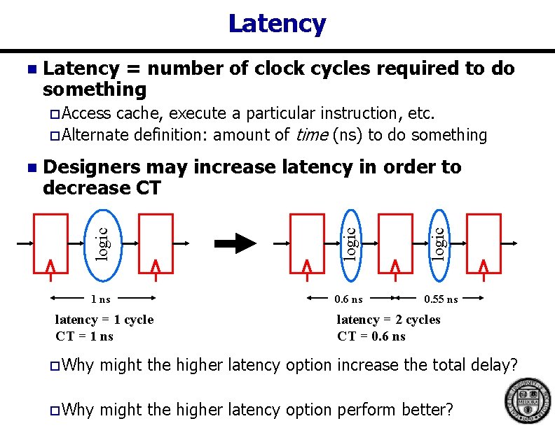 Latency n Latency = number of clock cycles required to do something o Access Latency n Latency = number of clock cycles required to do something o Access