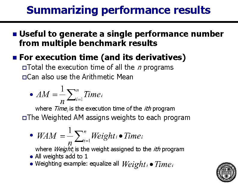 Summarizing performance results n Useful to generate a single performance number from multiple benchmark Summarizing performance results n Useful to generate a single performance number from multiple benchmark