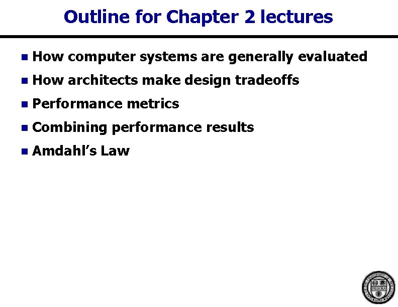Outline for Chapter 2 lectures n How computer systems are generally evaluated n How Outline for Chapter 2 lectures n How computer systems are generally evaluated n How