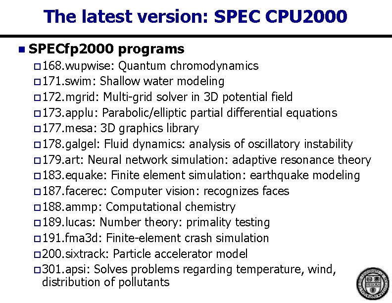 The latest version: SPEC CPU 2000 n SPECfp 2000 programs o 168. wupwise: Quantum The latest version: SPEC CPU 2000 n SPECfp 2000 programs o 168. wupwise: Quantum