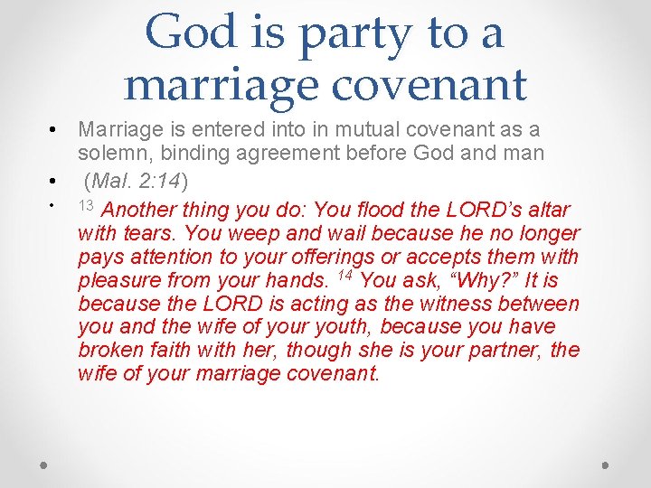 God is party to a marriage covenant • Marriage is entered into in mutual
