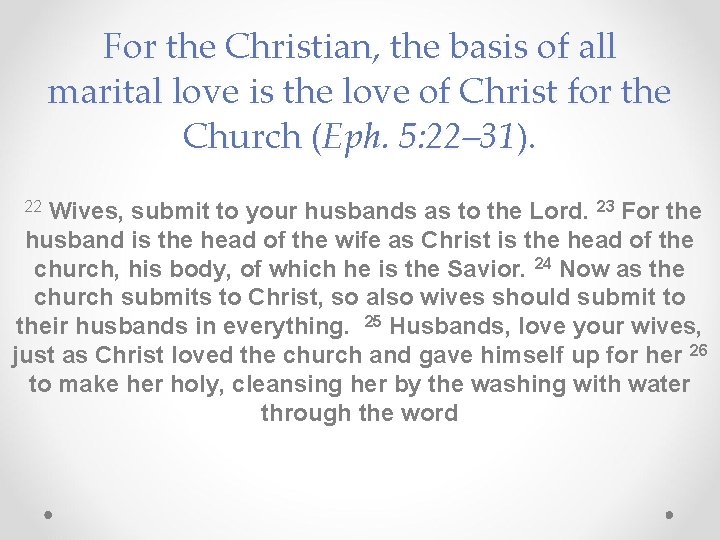 For the Christian, the basis of all marital love is the love of Christ