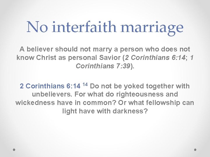 No interfaith marriage A believer should not marry a person who does not know