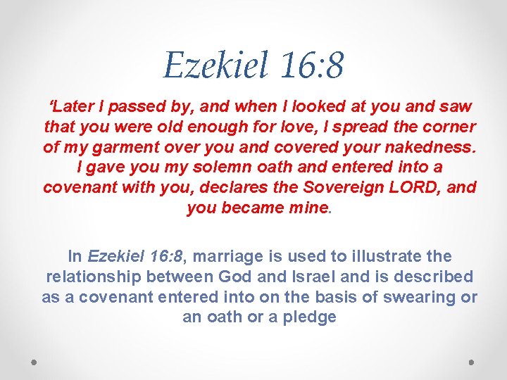 Ezekiel 16: 8 ‘Later I passed by, and when I looked at you and