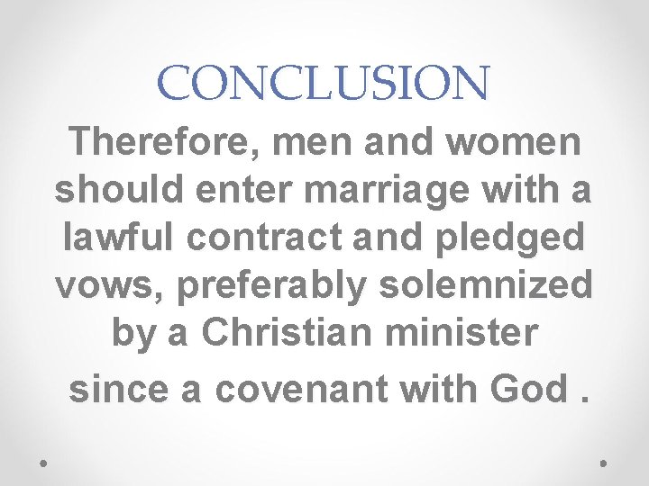 CONCLUSION Therefore, men and women should enter marriage with a lawful contract and pledged