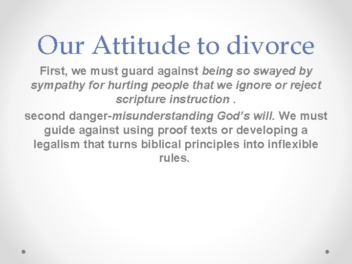 Our Attitude to divorce First, we must guard against being so swayed by sympathy