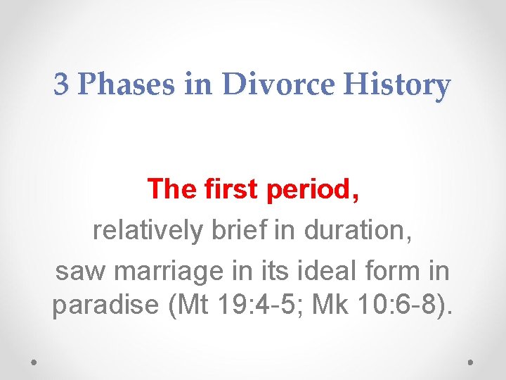 3 Phases in Divorce History The first period, relatively brief in duration, saw marriage