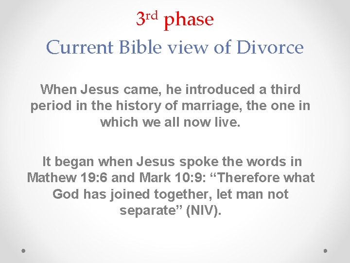 3 rd phase Current Bible view of Divorce When Jesus came, he introduced a