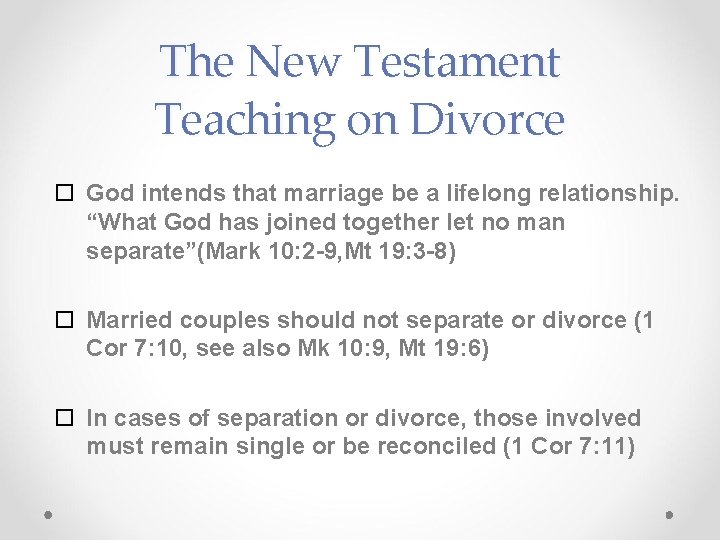The New Testament Teaching on Divorce God intends that marriage be a lifelong relationship.