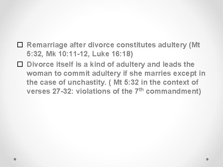  Remarriage after divorce constitutes adultery (Mt 5: 32, Mk 10: 11 -12, Luke