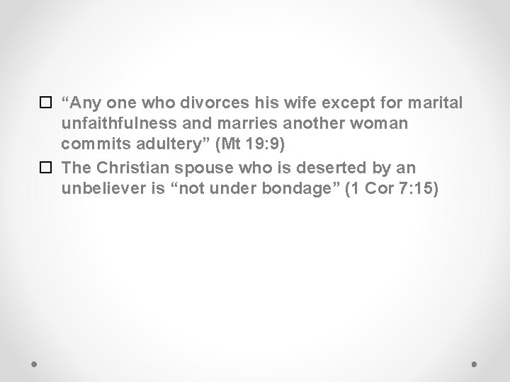  “Any one who divorces his wife except for marital unfaithfulness and marries another
