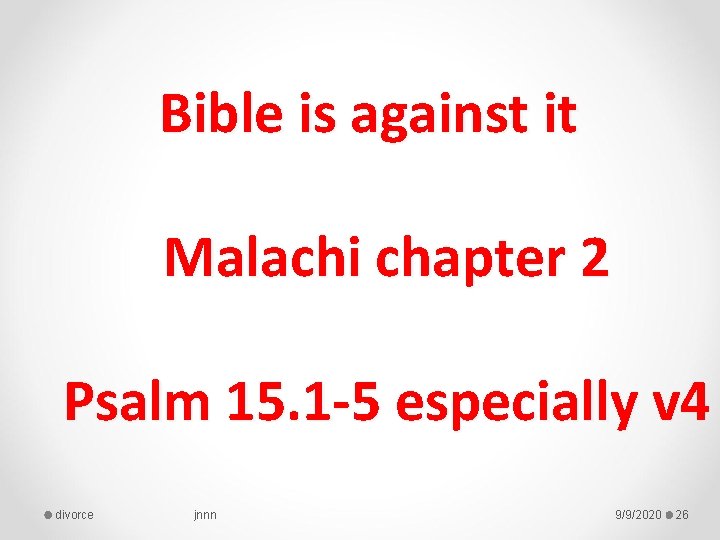 Bible is against it Malachi chapter 2 Psalm 15. 1 -5 especially v 4