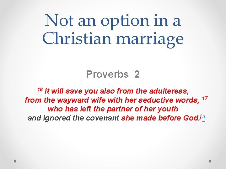 Not an option in a Christian marriage Proverbs 2 16 It will save you