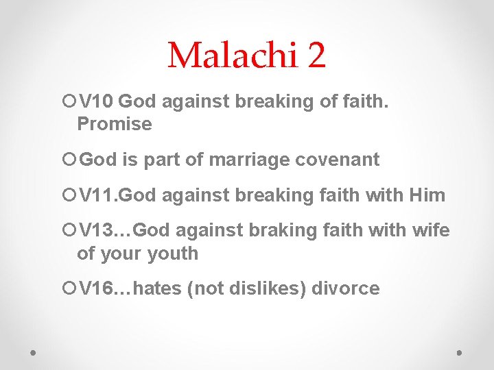 Malachi 2 V 10 God against breaking of faith. Promise God is part of