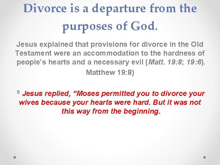 Divorce is a departure from the purposes of God. Jesus explained that provisions for