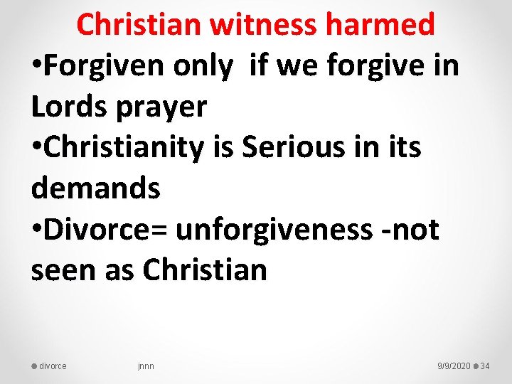 Christian witness harmed • Forgiven only if we forgive in Lords prayer • Christianity