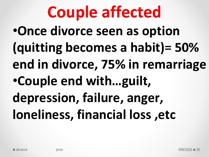 Couple affected • Once divorce seen as option (quitting becomes a habit)= 50% end