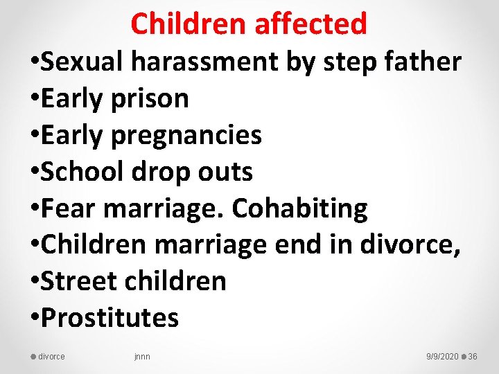 Children affected • Sexual harassment by step father • Early prison • Early pregnancies