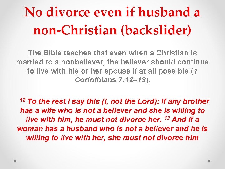 No divorce even if husband a non-Christian (backslider) The Bible teaches that even when