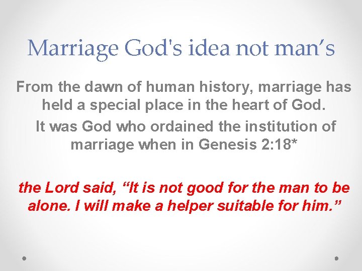 Marriage God's idea not man’s From the dawn of human history, marriage has held