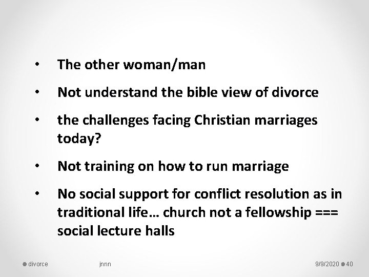  • The other woman/man • Not understand the bible view of divorce •