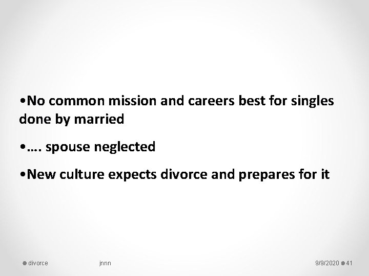  • No common mission and careers best for singles done by married •