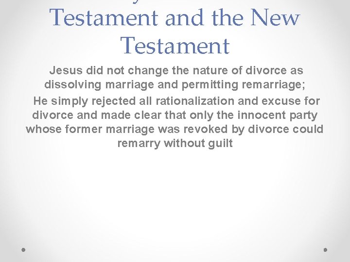 Testament and the New Testament Jesus did not change the nature of divorce as
