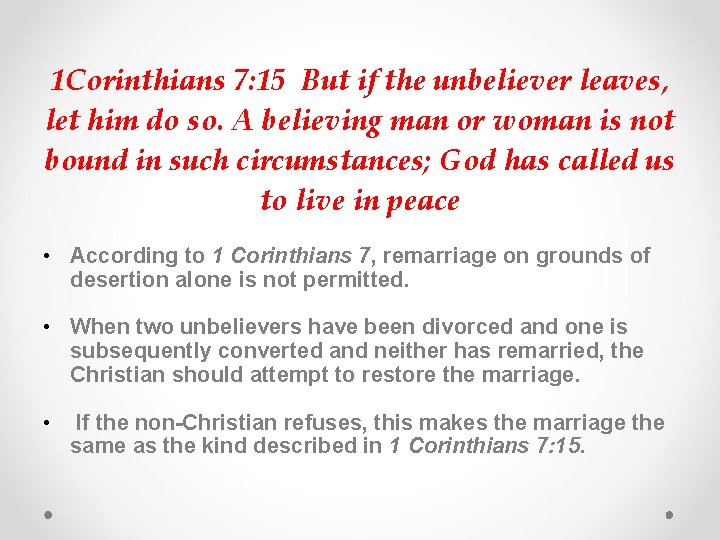  1 Corinthians 7: 15 But if the unbeliever leaves, let him do so.