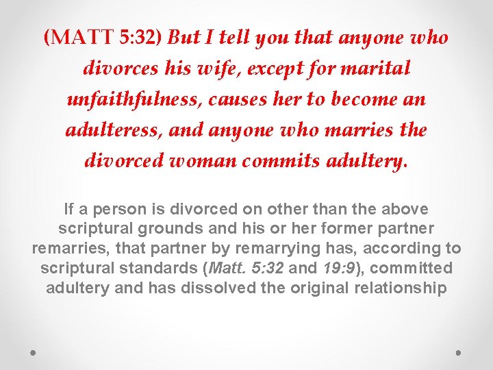 (MATT 5: 32) But I tell you that anyone who divorces his wife, except