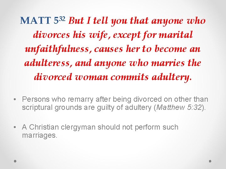 MATT 532 But I tell you that anyone who divorces his wife, except for