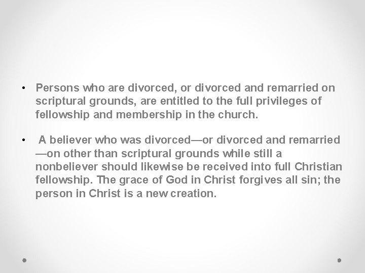  • Persons who are divorced, or divorced and remarried on scriptural grounds, are