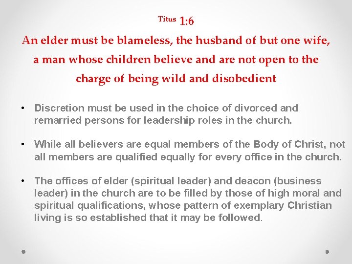 Titus 1: 6 An elder must be blameless, the husband of but one wife,