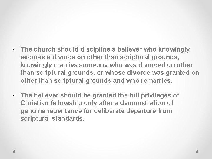  • The church should discipline a believer who knowingly secures a divorce on