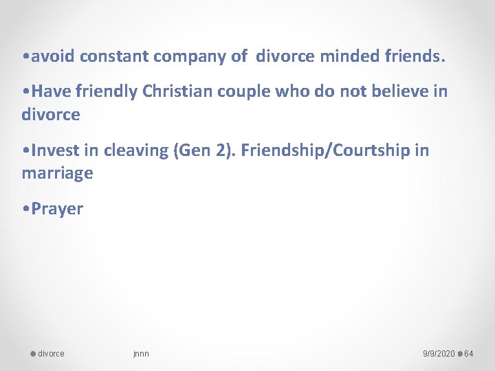  • avoid constant company of divorce minded friends. • Have friendly Christian couple