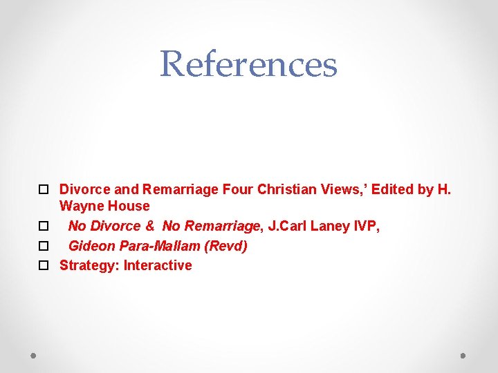 References Divorce and Remarriage Four Christian Views, ’ Edited by H. Wayne House No