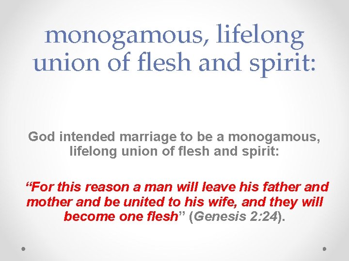 monogamous, lifelong union of flesh and spirit: God intended marriage to be a monogamous,