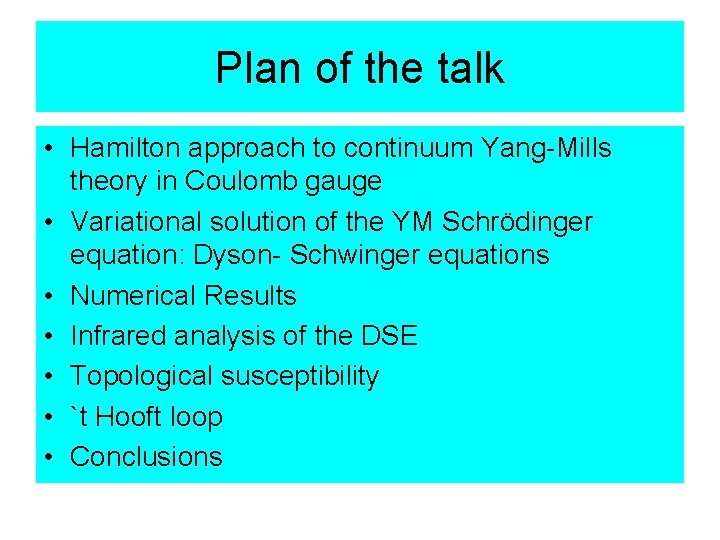 Plan of the talk • Hamilton approach to continuum Yang-Mills theory in Coulomb gauge