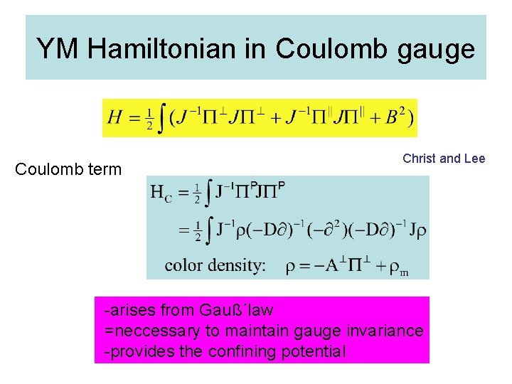YM Hamiltonian in Coulomb gauge Coulomb term Christ and Lee -arises from Gauß´law =neccessary